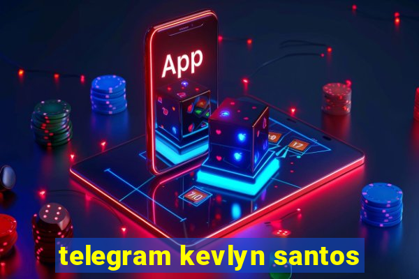 telegram kevlyn santos